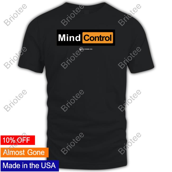 It's Mind Control T Shirts The Best Political Shirts Merch