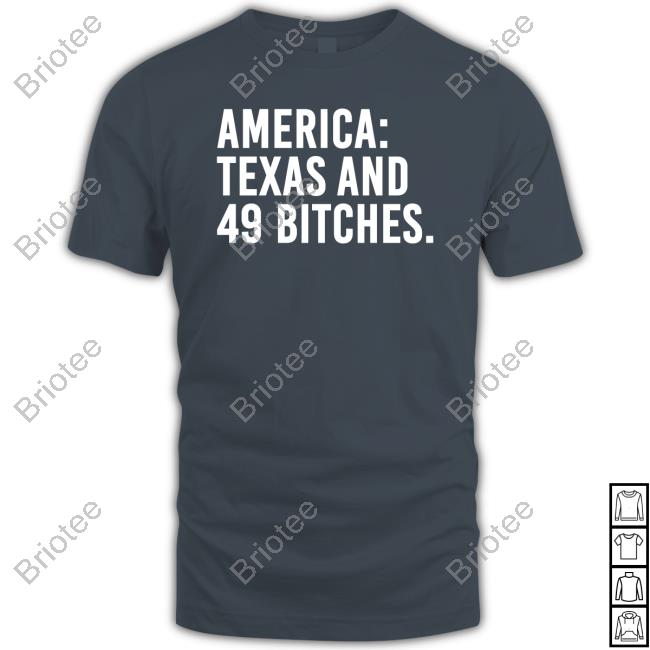 America Texas And 49 Bitches Tee