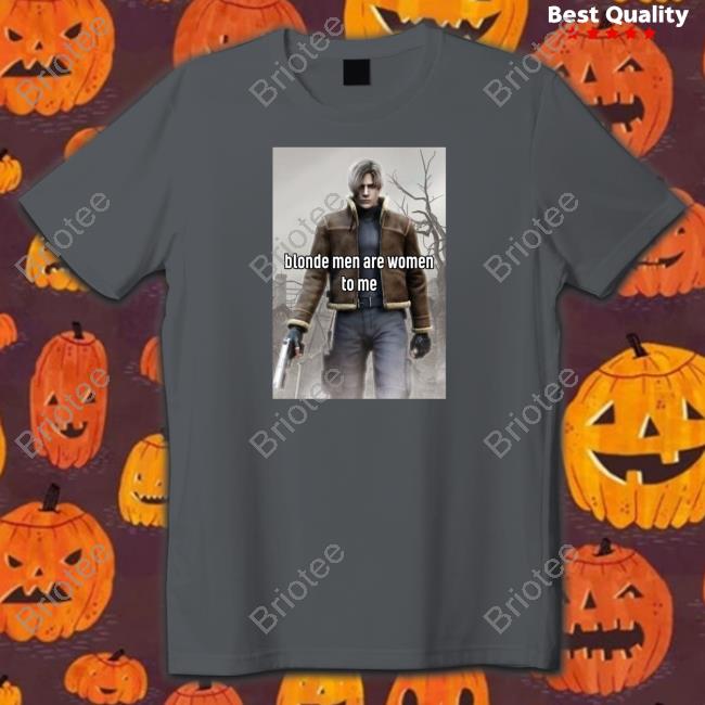 Official Leon Kennedy Blonde Men Are Women To Me T-Shirt