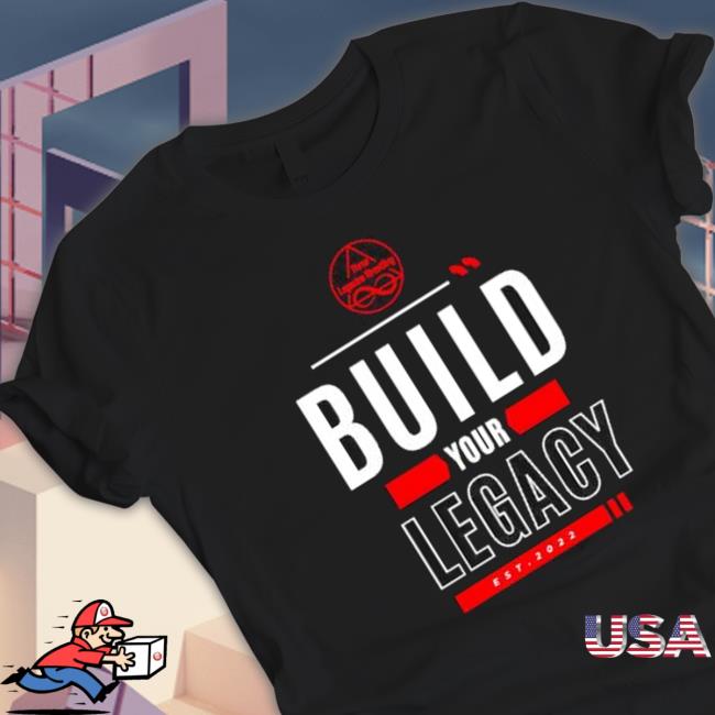 Nice Build Your Legacy Three Legacies Wrestling Est 2022 T-Shirt