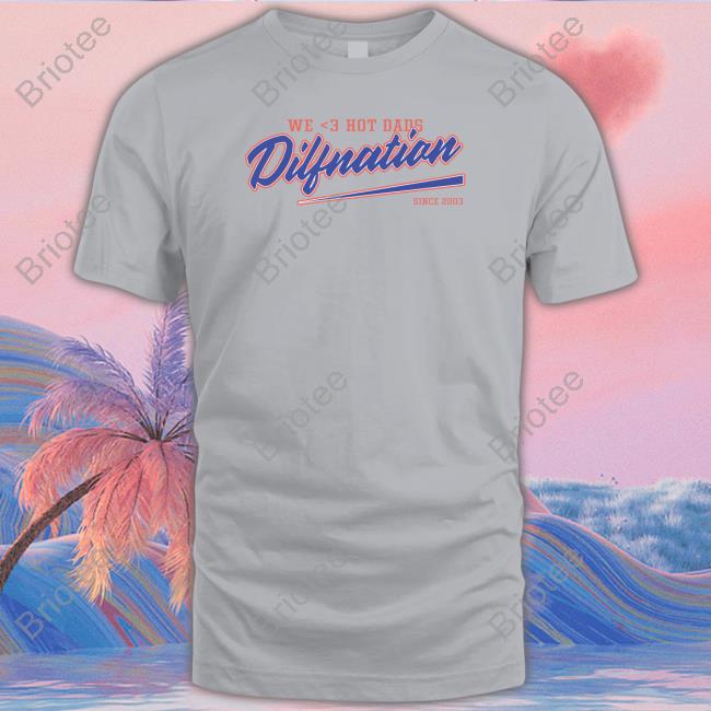 Dilf Nation We Love Hot Dads Shirts