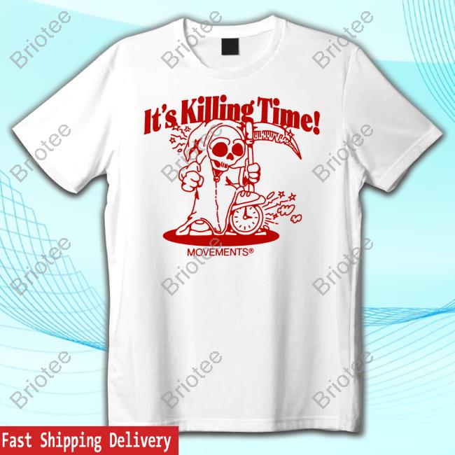 Movements Merch It's Killing Time Shirts