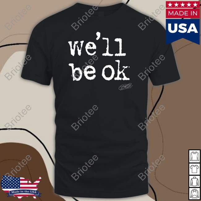 Brian Kibler Wearing We'll Be Ok T Shirt