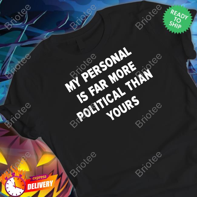 Girlofswords My Personal Is Far More Political Than Yours Tee Shirt