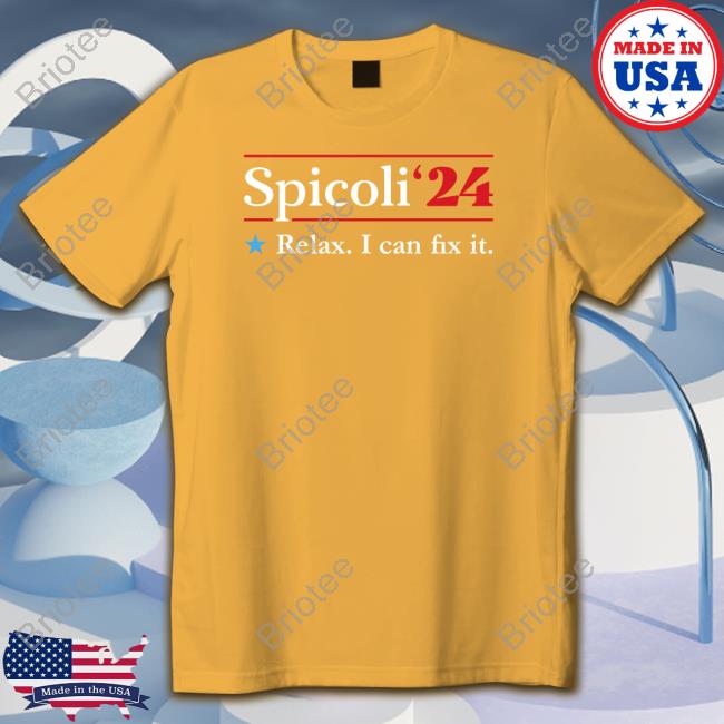 Spicoli 2024 Relax I Can Fix It Shirt