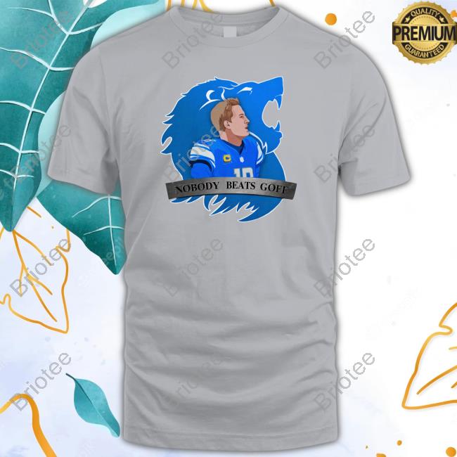 Official Tom Grossi Thats Good Sports Merch Detroit Lions Nobody Beats Goff Shirt