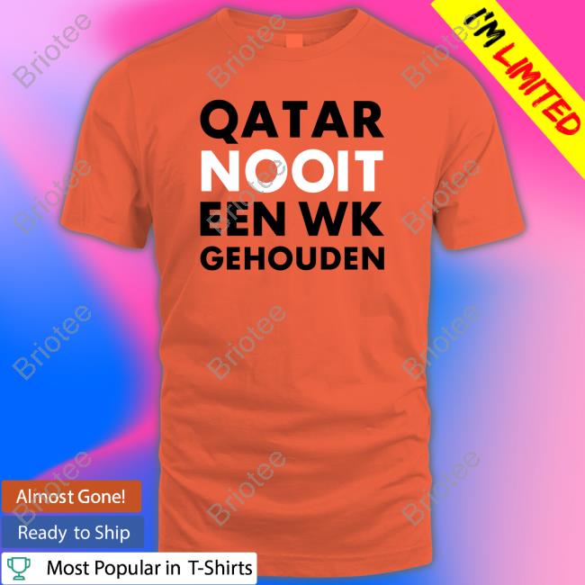 Official Hét Wk 2022 Qatar Nooit Een Wk Gehouden Shirt T-Shiirt