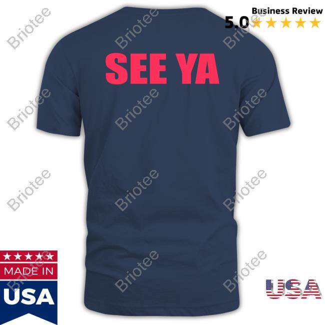 See Ya Tee Shirt