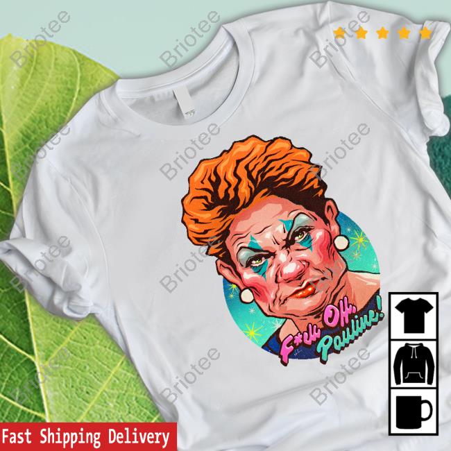 Fuck Off Pauline T-Shirt