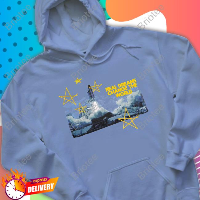 Real Dreams Change The World Hoodie