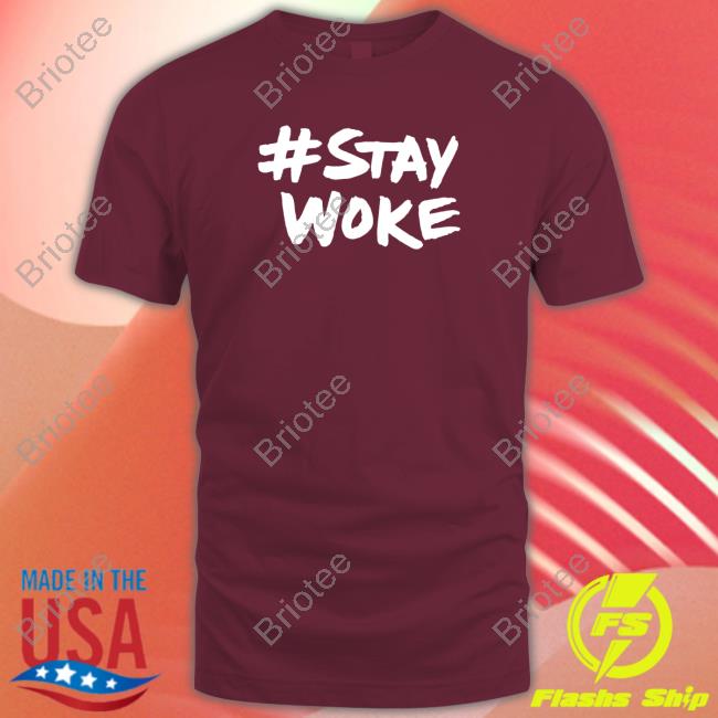 #Staywoke T-Shirt Stay Woke