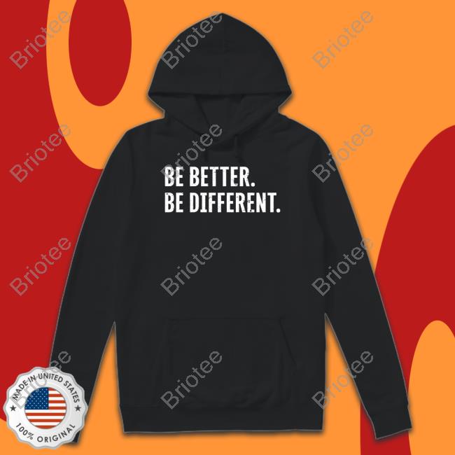 Official Be Better Be Different T Shirt