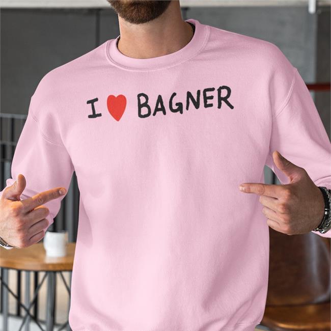 I Love Bagner Shirt