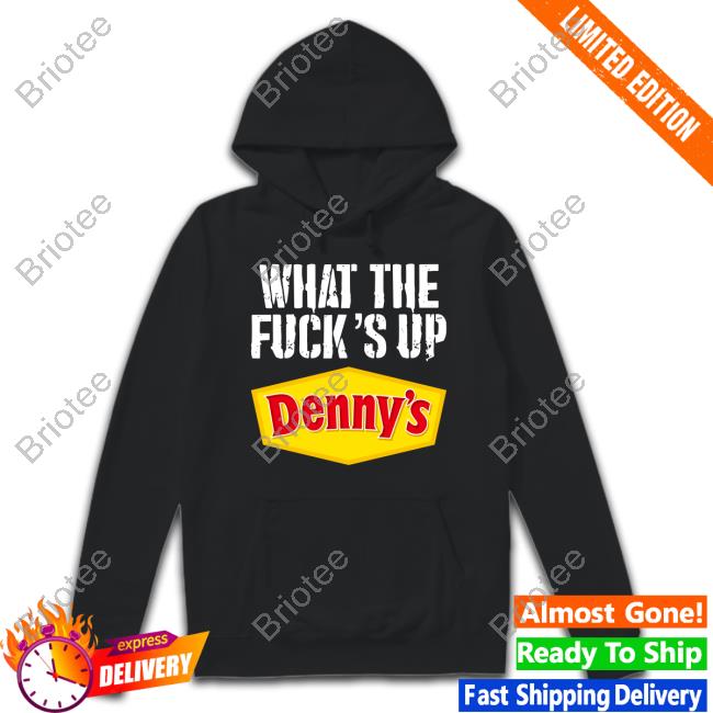 What The Fucks Up Denny's Crewneck Sweatshirt