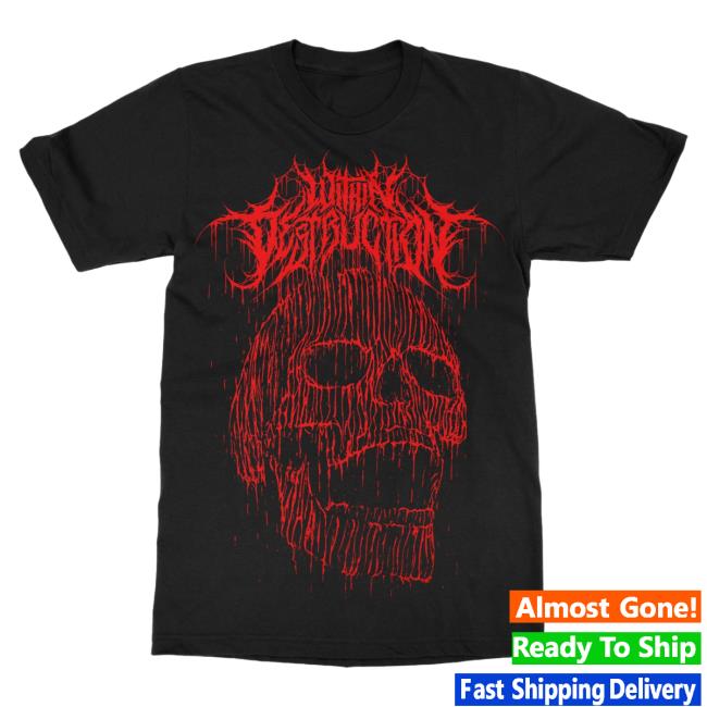 Official Indie Merch Store Within Destruction Skull Drip T Shirt IndieMerchStore
