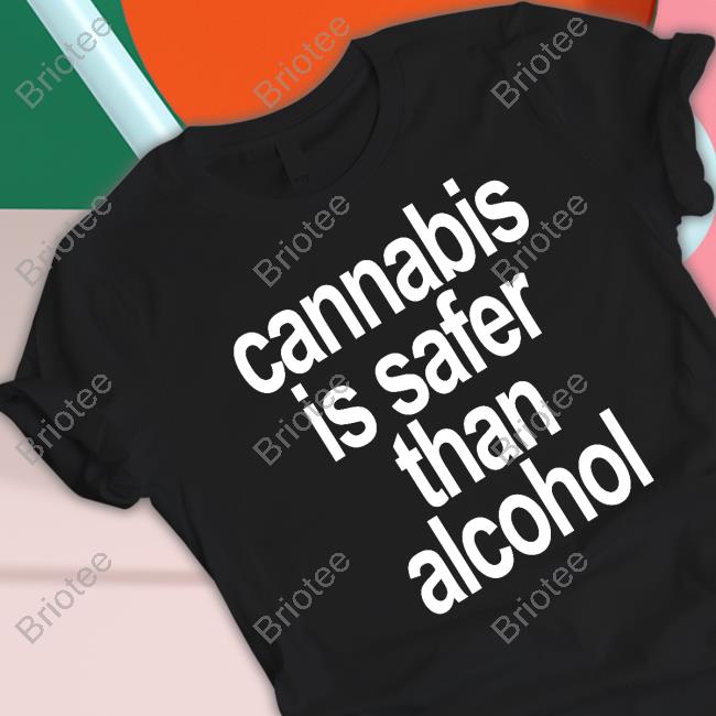 Official Cannabis Is Safer Than Alcohol Shirt David Dinenberg