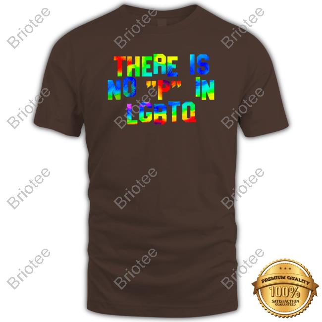 There Is No "P" In Lgbtq Shirts Gays Against Groomers There Is No P In Lgbtq Shirt T Shirt