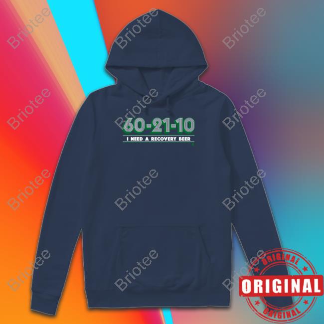 Breakingt Merch 60-21-10 I Need A Recovery Beer T Shirt