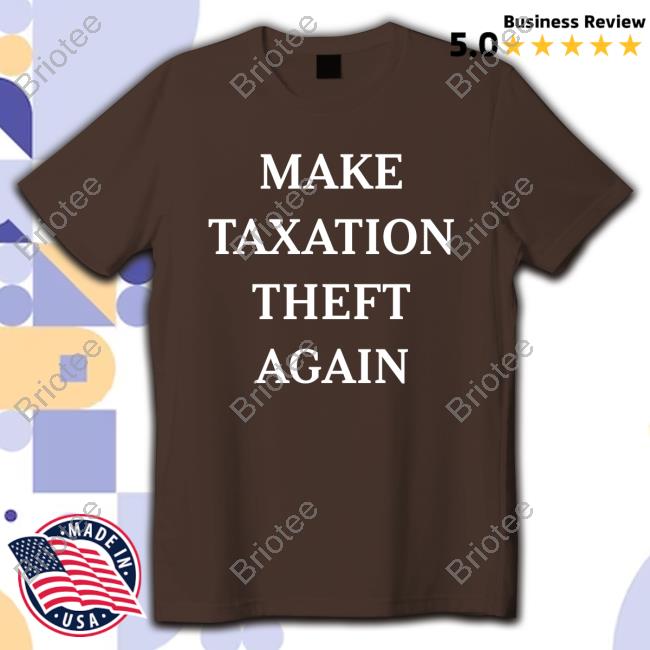 Make Taxation Theft Again Top Shirt