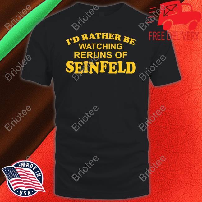 Gareth Reynolds I'd Rather Be Watching Reruns Of Seinfeld Sweatshirt Pinkbikeralph Merch