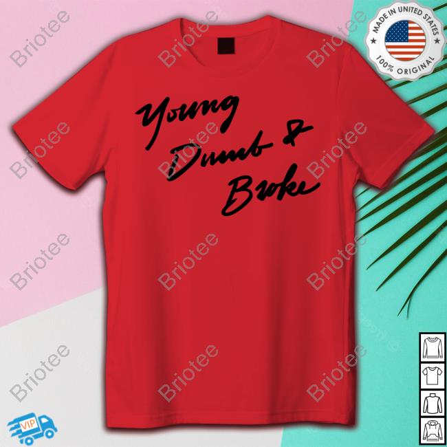 Young Dumb & Broke Tee