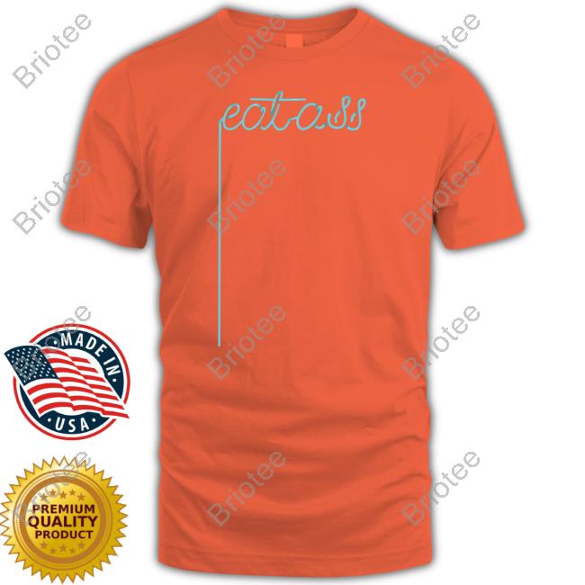 Eat Ass T Shirt
