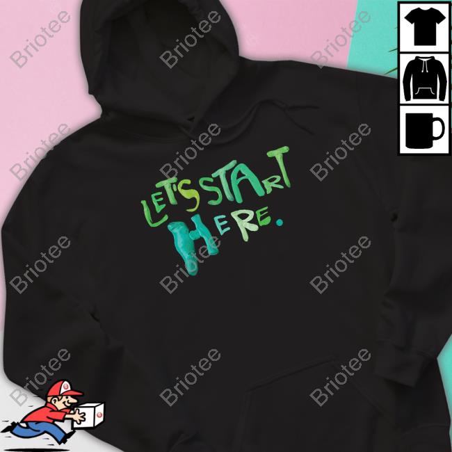 Let's Start Here T-Shirt Turning The Tables
