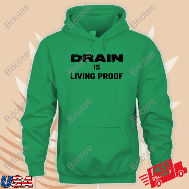 Drain Is Living Proof Tee
