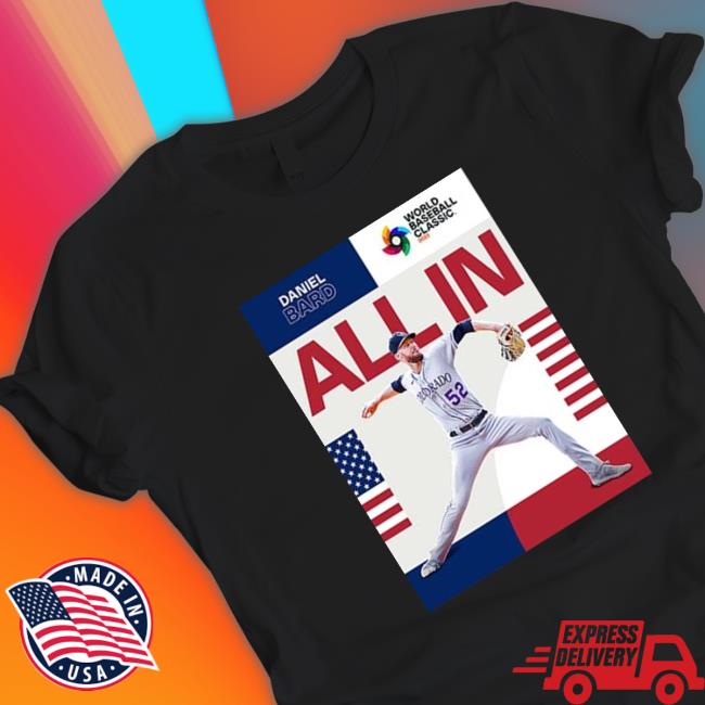 Official Daniel bard is all in for team usa in world baseball classic 2023 Shirt