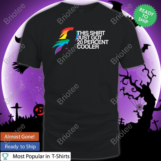 Official This Shirt Just Got 20 Percent Cooler T-Shirt
