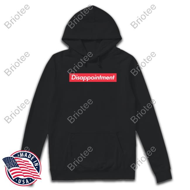 Disappointment Hoodie