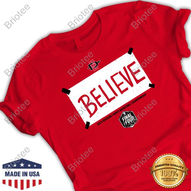 Breakingt Merch San Diego State Basketball Believe 2023 Division I Men's Basketball Championship Final Four Long Sleeve Tee