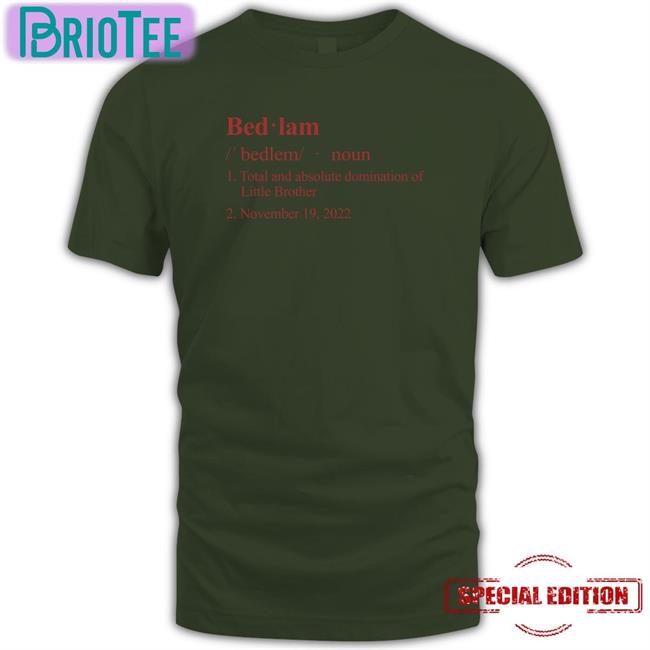 Barstool Sports Merch Bedlam Definition Total And Absolute Domination Of Little Brother November 19 2022 Long Sleeved T Shirt