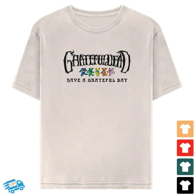 Grateful Dead Have a Grateful Day Tshirt | Grateful Dead Merch Store Official