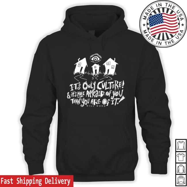 It’s Only Culture And It’s More Afraid Of You Than You Are Of It Will Wood Merch Suburbia Overture Sweatshirt