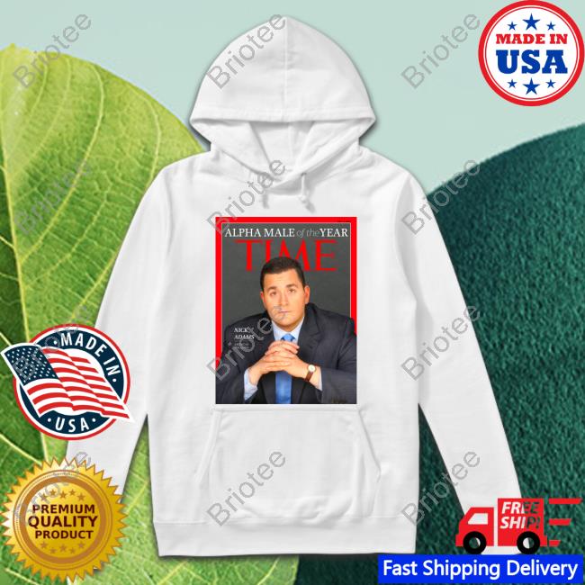 Nick Adams Alpha Male Of The Year Time Tee Shirt Alpha Male Of The Year Time Nick Adams Shirt