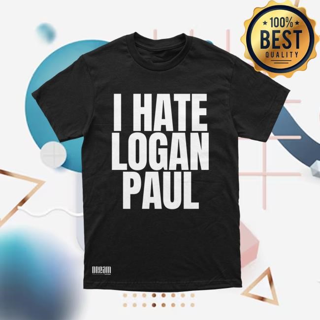 I Hate Logan Paul Tee Shirt DREAM Clothing I Hate Logan Paul Tee DREAM Clothing