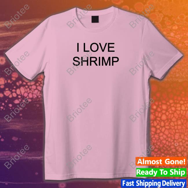 I Love Shrimp Shirt