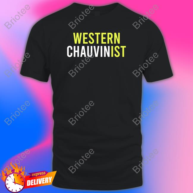 Western Chauvinist Shirts