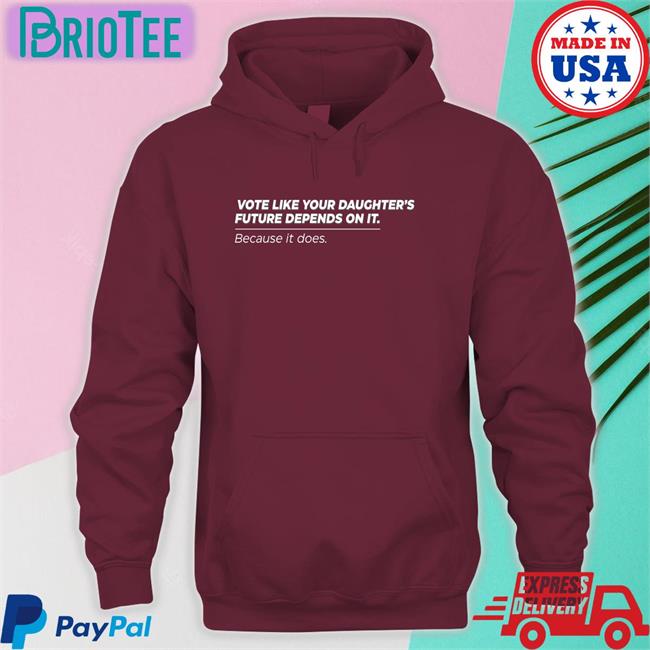 Vote Like Your Daughter's Future Depends On It Because It Does T Shirts Black Bettemidler
