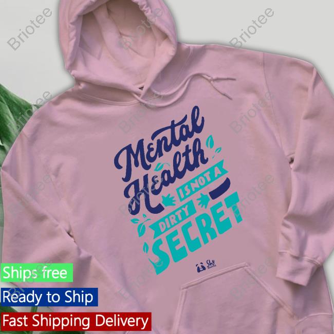 Official Mental Health Is Not A Dirty Secret Tee
