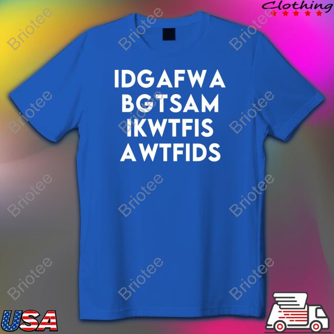 Idgafwa Bgtsam Ikwtfis Awtfids Shirt Black