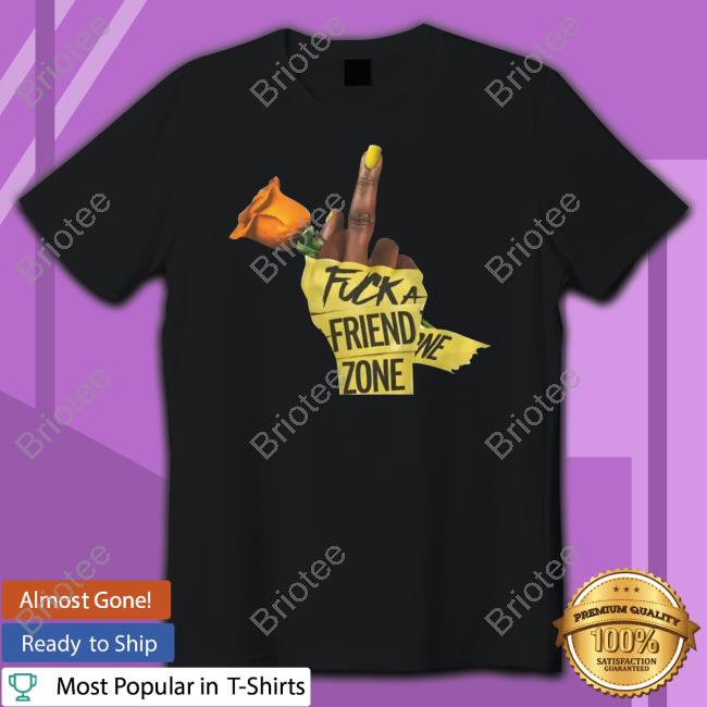 King Of R&B Fuck A Friend Zone T Shirt Who Dis Woman