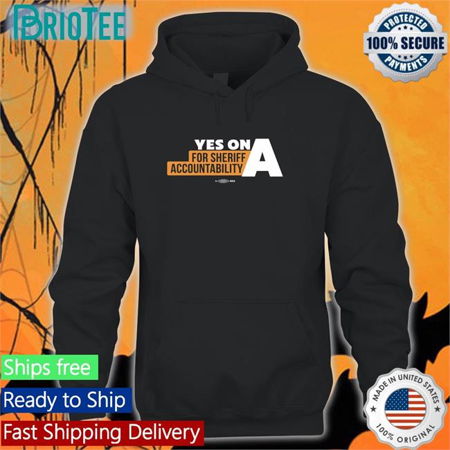 Yes On A For Sheriff Accountability Tee