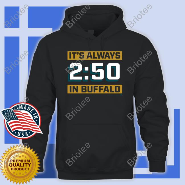 It's Always 2:50 In Buffalo T-Shirt