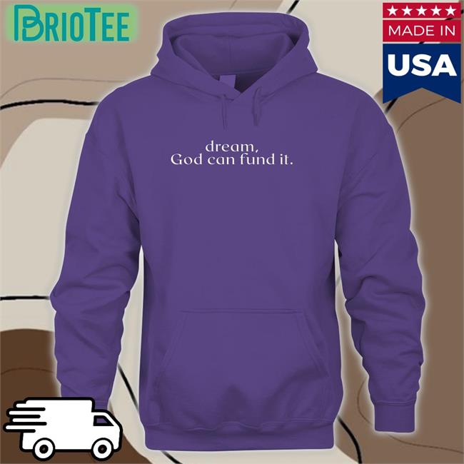 Temilade Salami Dream God Can Fund It Sweatshirts