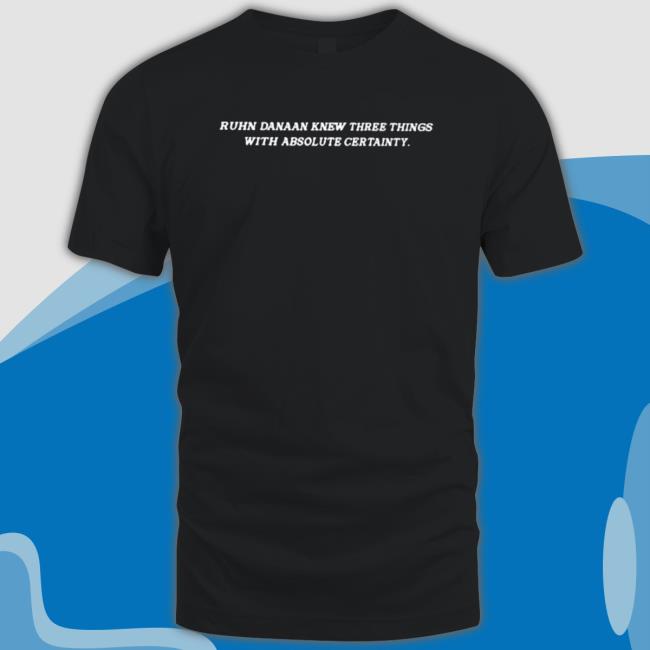 Ruhn danaan knew three things with absolute certainty Tee Shirt
