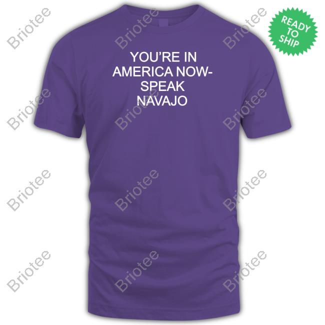 MJdowntheshore You're In America Now Speak Navajo Tee
