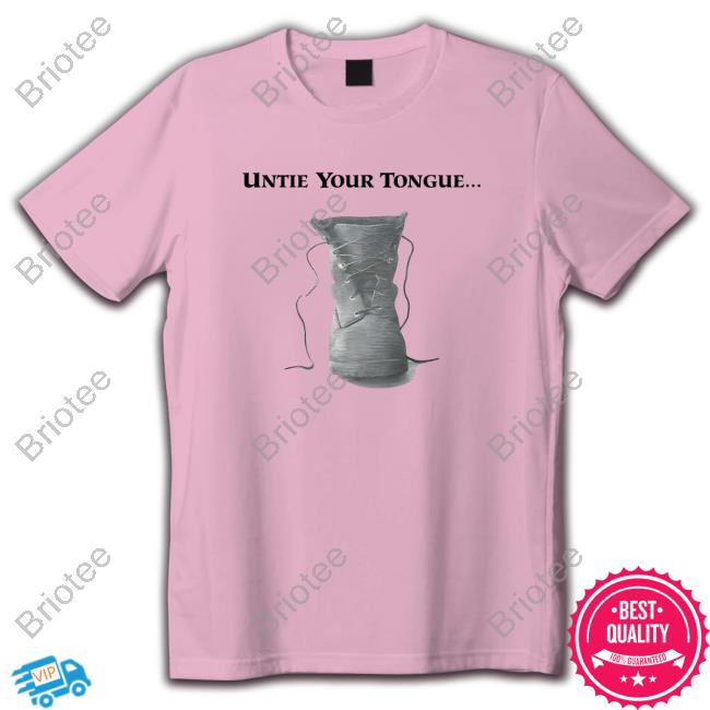 Untie Your Tongue Tshirt
