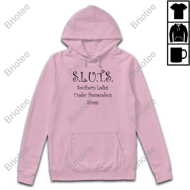 SLUTS Southern Ladies Under Tremendous Stress T Shirt